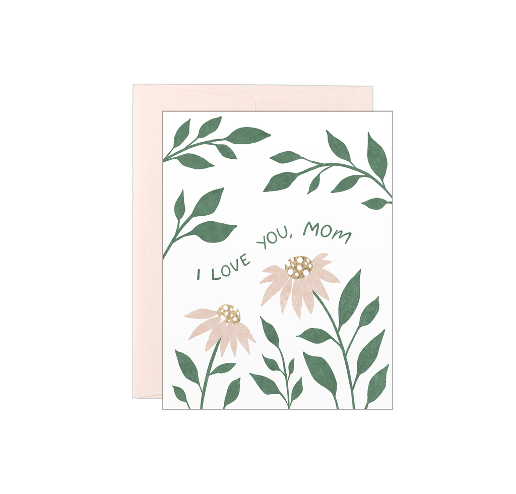 I Love You, Mom - Coneflowers - Letterpress Card